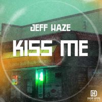 Jeff Haze - Kiss Me