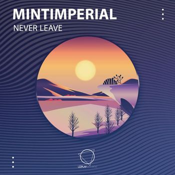 mintimperial - Never Leave