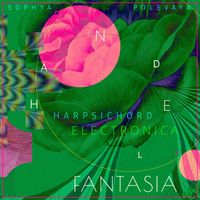 Sophya Polevaya - Harpsichord Electronica: Handel's Fantasia in D minor