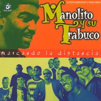 Manolito y su Trabuco - Marcando la Distancia (La Nueva Generación de la musica Cubana)