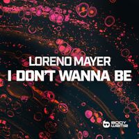 Loreno Mayer - I Don't Wanna Be