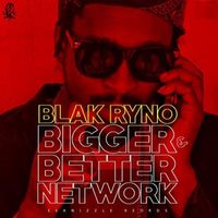 Blak Ryno and Seanizzle - Bigger & Better Network