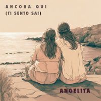 Angelita - Ancora Qui (Ti sento sai)