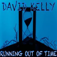 David Kelly - Running out of Time