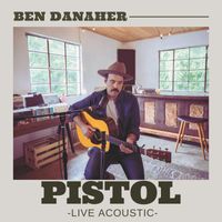 Ben Danaher - Pistol (Live Acoustic)