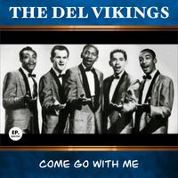 The Del Vikings - Come Go With Me (Remastered)