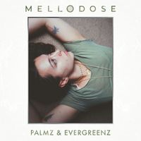 Mellodose - Palmz & Evergreenz