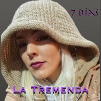 La Tremenda - 7 Días