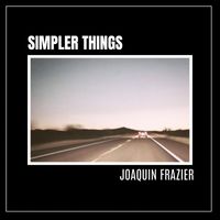 Joaquín Frazier - Simpler Things