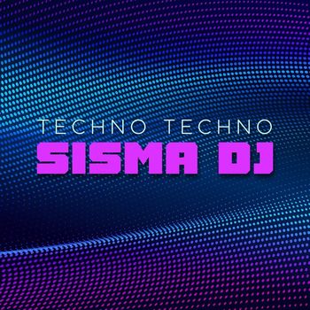 Sisma DJ - Techno Techno