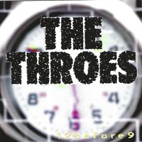 The Throes - 12 Before 9