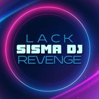 Sisma DJ - Lack Revenge