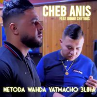 Cheb Anis - Metoda Wahda Yatmacho Aliha