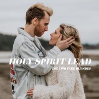 The Two Fake Blondes - Holy Spirit Lead