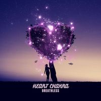 Breathless - Heart Chakra