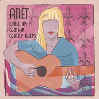 Anèt - While My Guitar Gently Weeps