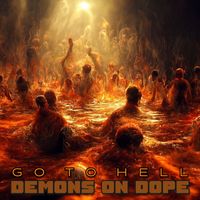 Demons On Dope - Go To Hell (Explicit)