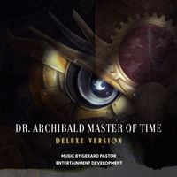 Gerard Pastor & Entertainment Development - Dr. Archibald Master of Time (Original Motion Picture Soundtrack)