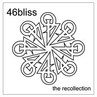 46bliss - 46bliss: the recollection
