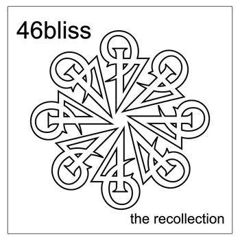 46bliss - 46bliss: the recollection