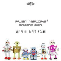 Alien Visitors, Dakota Zen - We Will Meet Again
