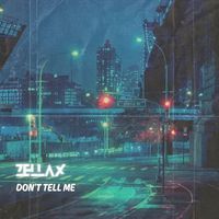 Zellax - Don't Tell Me (Explicit)