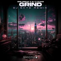 One-Dread, DJ 2 Clean - Grind (Dj Skye Remix)