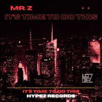 Mr. Z - It's Time to Do This