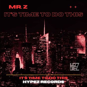 Mr. Z - It's Time to Do This