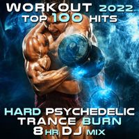 Workout Trance - Workout 2022 Top 100 Hits (Hard Psychedelic Trance Fitness Burn 8 HR DJ Mix)