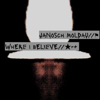 Janosch Moldau - Where I Believe (Single)