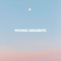 Moving Gradients - Be here now