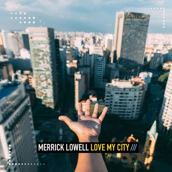 Merrick Lowell - Love My City