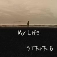 Steve B - My Life