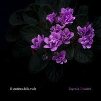 Eugenia Cristiani - Il Sentiero Delle Viole (feat. Alissa Peron)