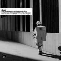 Sian - Future Primitive Remixes Part Two