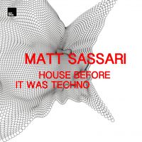 Matt Sassari - House Before It Was Techno