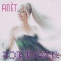 Anèt - Alone Together