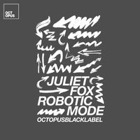 Juliet Fox - Robotic Mode