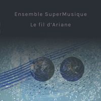 Ensemble SuperMusique - Le fil d’Ariane