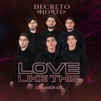 Decreto Norte - Love Like This (Un Amor Así)
