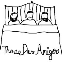 Those Darn Amigos - In Bed (Explicit)