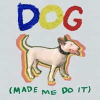 Guppy - Dog (Made Me Do It)