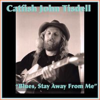 Catfish John Tisdell - Blues, Stay Away from Me