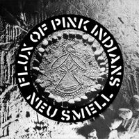 Flux of Pink Indians - Neu Smell / Tube Disaster / Poem