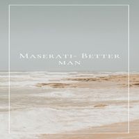 Maserati - Better man