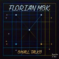 FLORIAN MSK - Small Talks