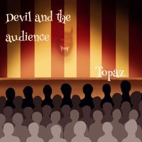 Topaz - Devil and the audience