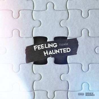 Tonik - Feeling Haunted (Explicit)