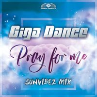 Giga Dance - Pray For Me (Sunvibez Extended Mix)